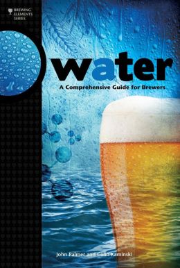 Water: A Comprehensive Guide for Brewers (Palmer)